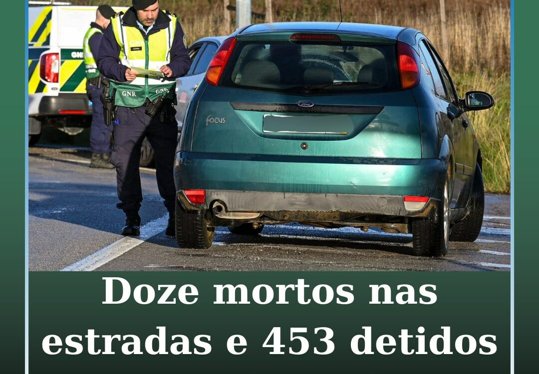 Doze mortos nas estradas e 453 detidos por excesso de álcool