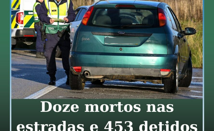 Doze mortos nas estradas e 453 detidos por excesso de álcool