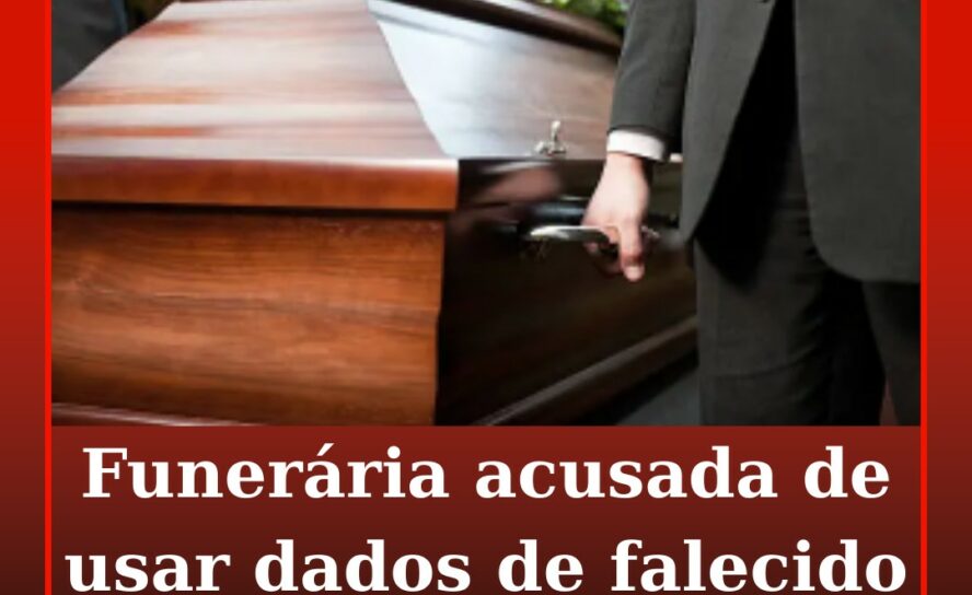 Funerária acusada de usar dados de falecido para fugir a multa