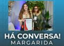 "Há Conversa" com Margarida Monteiro Gama