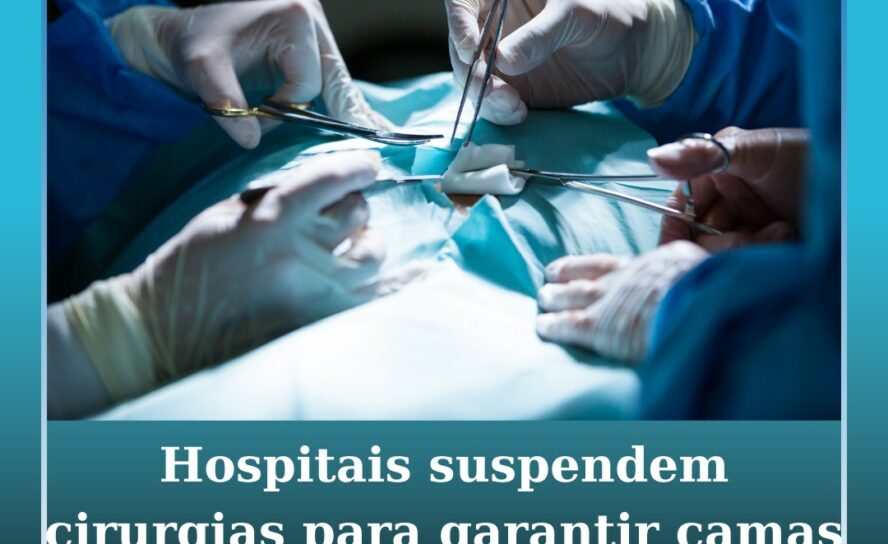 Hospitais suspendem cirurgias para garantir camas para casos respiratórios