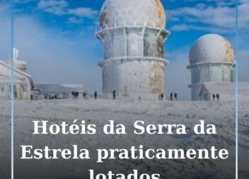 Hotéis da Serra da Estrela praticamente lotados no Natal e Réveillon