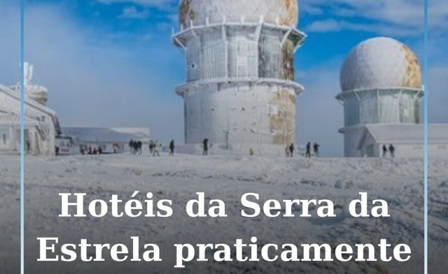 Hotéis da Serra da Estrela praticamente lotados no Natal e Réveillon