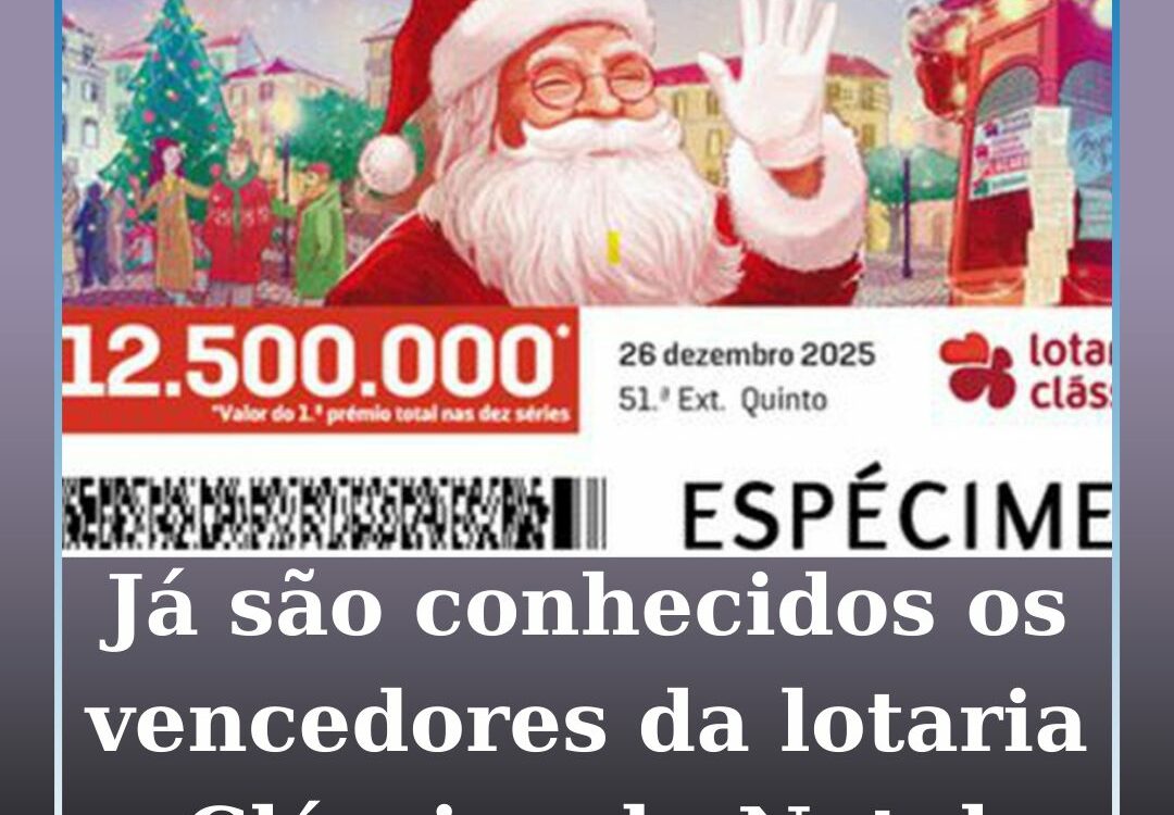 Já são conhecidos os vencedores da lotaria Clássica de Natal