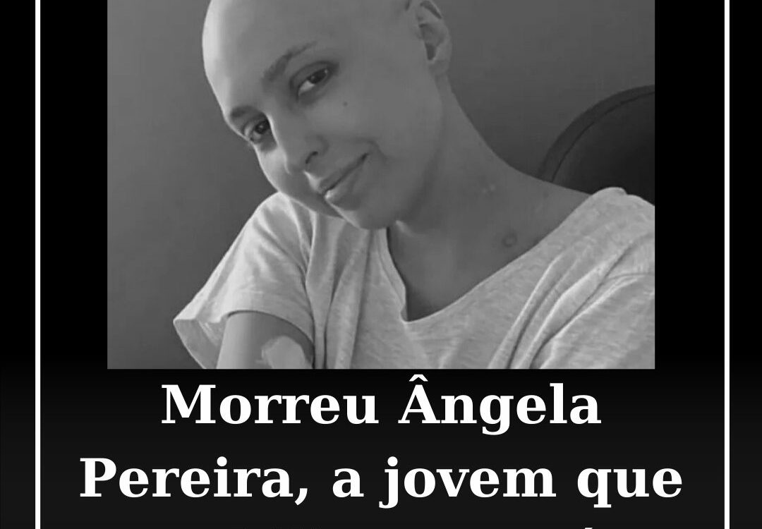 Morreu Ângela Pereira aos 23 anos no IPO do Porto