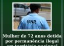 Mulher de 72 anos detida por permanência ilegal em território nacional