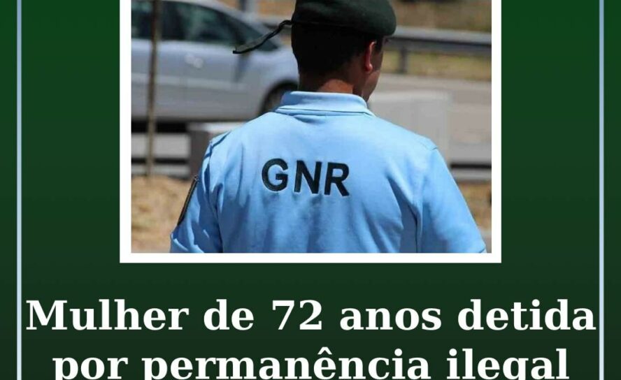 Mulher de 72 anos detida por permanência ilegal em território nacional