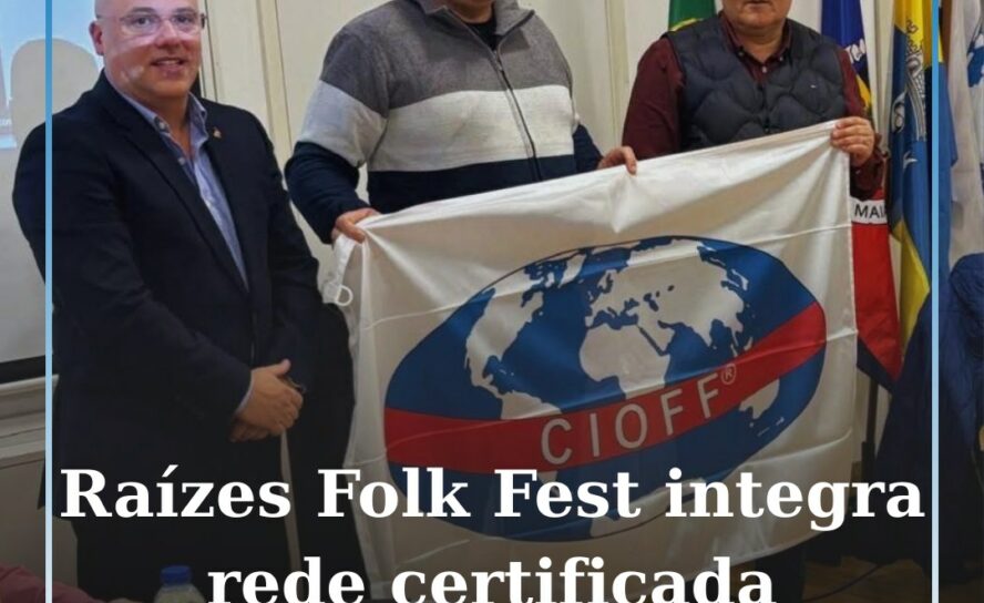 Raízes Folk Fest integra rede certificada do CIOFF Portugal