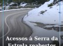 Reabertos todos os acessos à Serra da Estrela