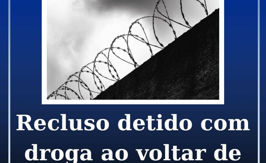 Recluso detido ao regressar de saída precária com droga no organismo
