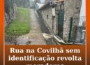 Rua Sem Nome na Covilhã revolta moradores