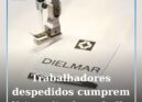 Trabalhadores despedidos da Dielmar cumprem último dia de trabalho