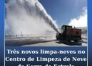 Três novos limpa-neves no Centro de Limpeza de Neve da Serra da Estrela