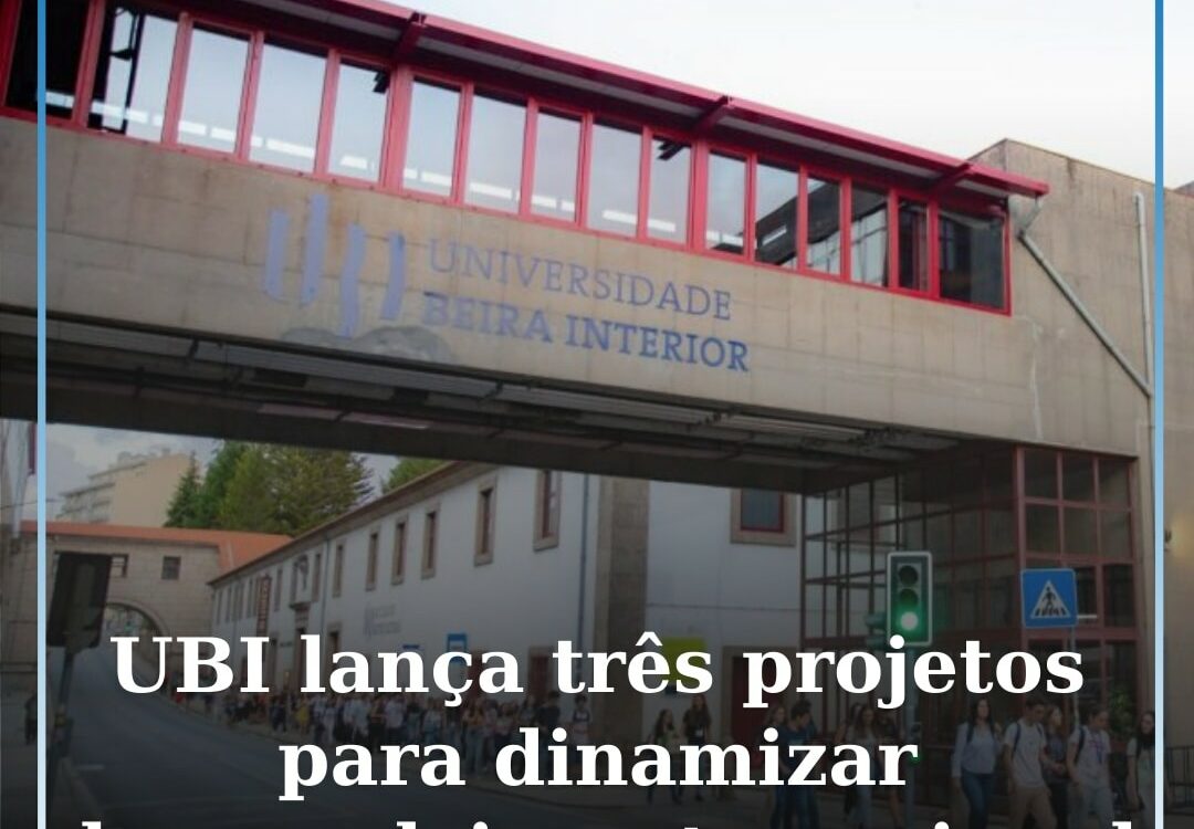 UBI lança três projetos estratégicos para dinamizar desenvolvimento regional