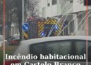 Incêndio habitacional em Castelo Branco