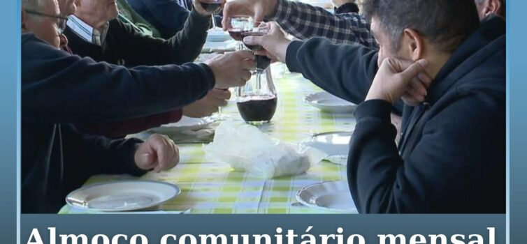 Almoço comunitário mensal combate isolamento em aldeia da Covilhã