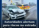 Autoridades alertam para riscos na estrada devido ao gelo e neve