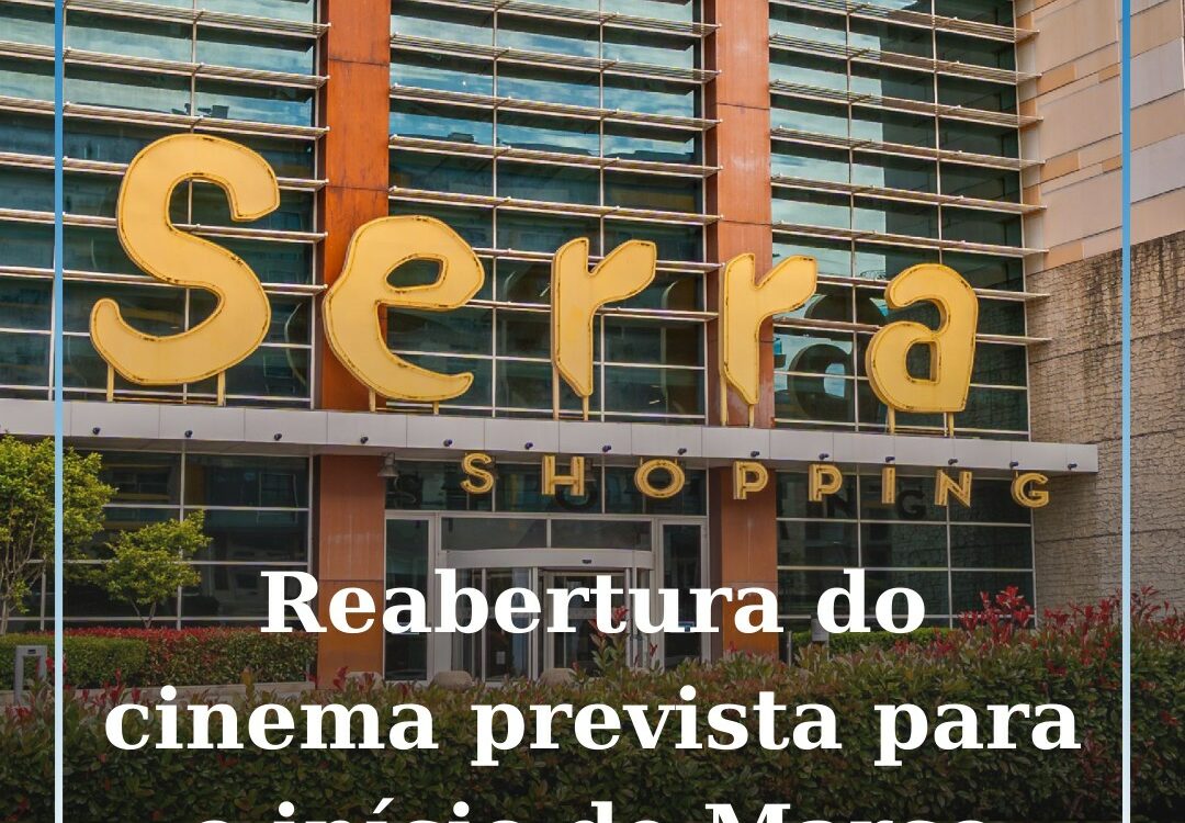 Cinema no Serra Shopping com reabertura prevista para Março