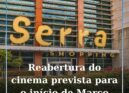 Cinema no Serra Shopping com reabertura prevista para Março