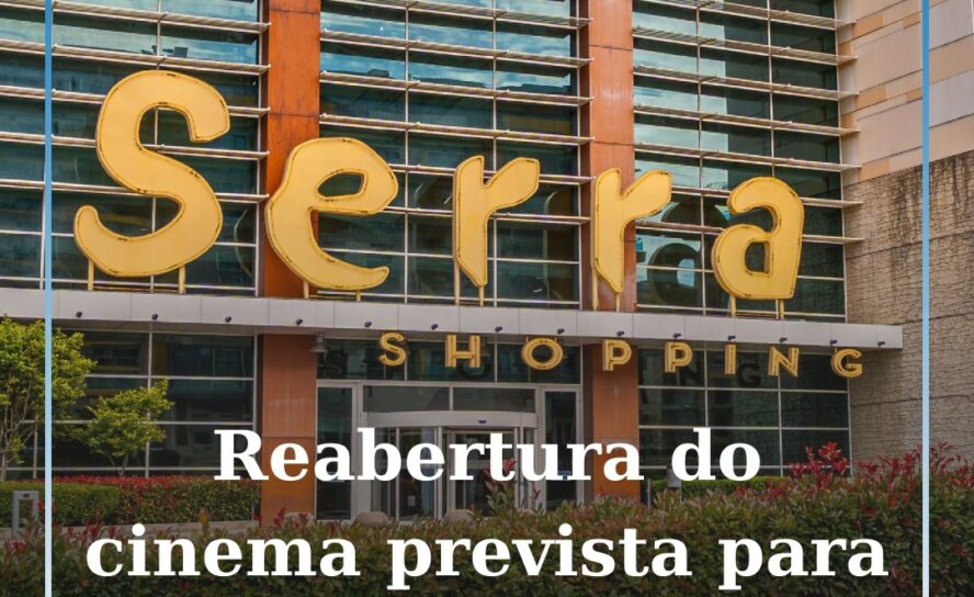Cinema no Serra Shopping com reabertura prevista para Março