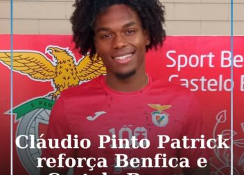 Cláudio Pinto Patrick é reforço do Benfica e Castelo Branco