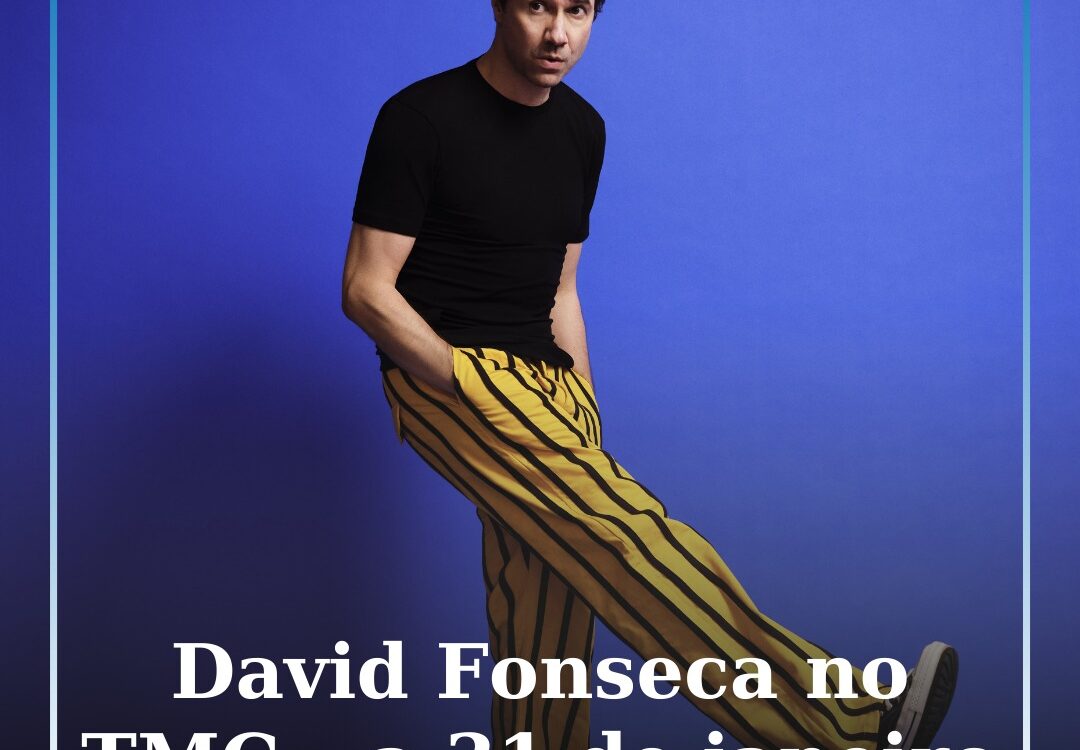 David Fonseca atua no TMC~ a 31 de janeiro