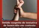 Detido suspeito de tentativa de homicídio em contexto de violência doméstica