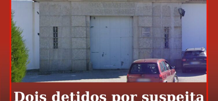 Dois detidos por suspeita de introdução de drogas na prisão da Guarda
