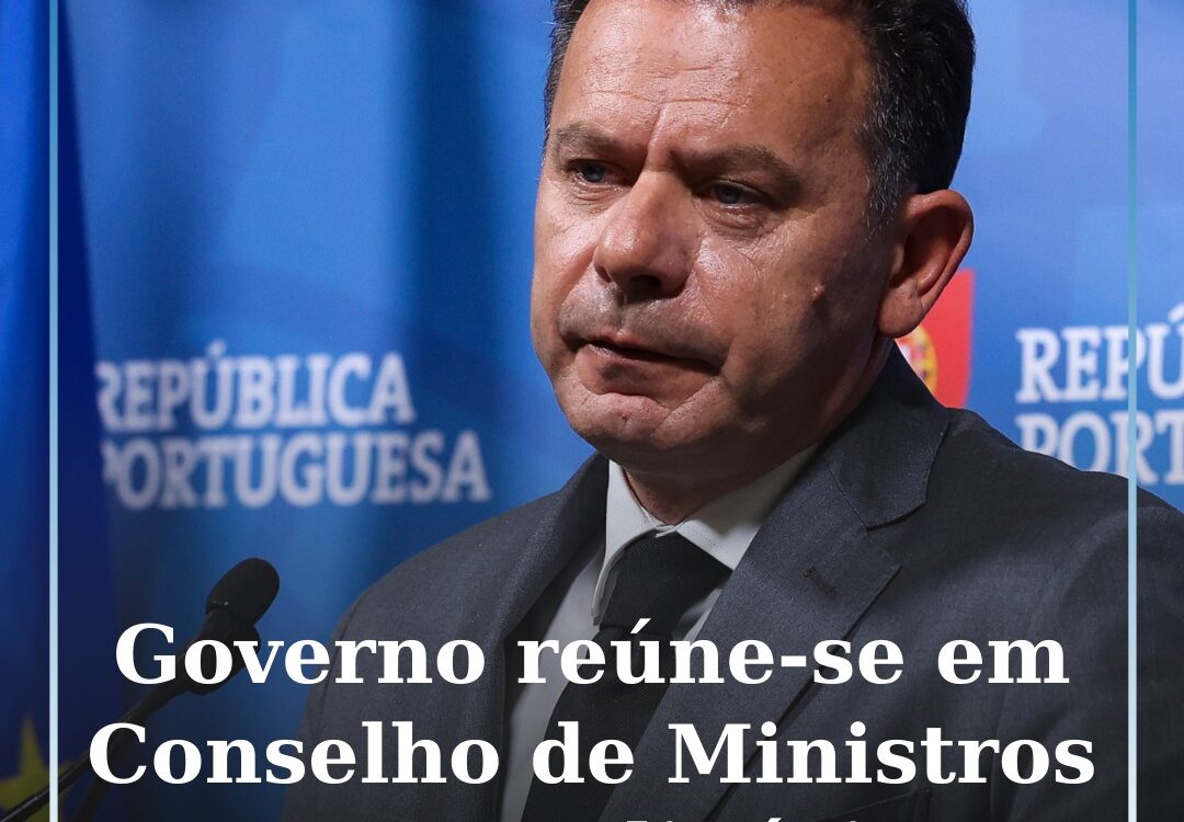 Governo reúne-se em Conselho de Ministros Extraordinário