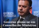 Governo reúne-se em Conselho de Ministros Extraordinário