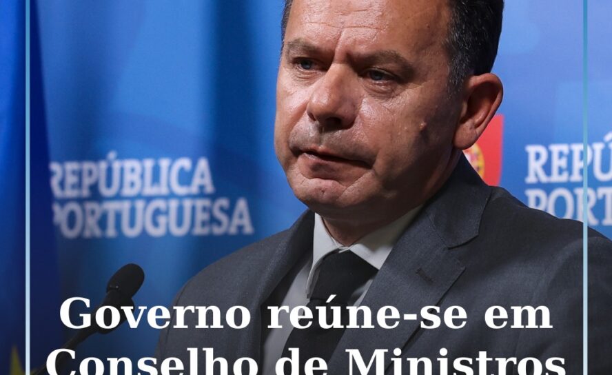 Governo reúne-se em Conselho de Ministros Extraordinário