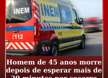 Homem de 45 anos morre depois de esperar mais de 20 minutos por socorro