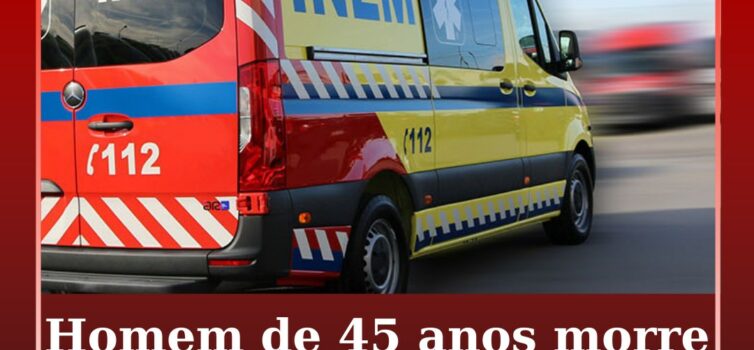 Homem de 45 anos morre depois de esperar mais de 20 minutos por socorro