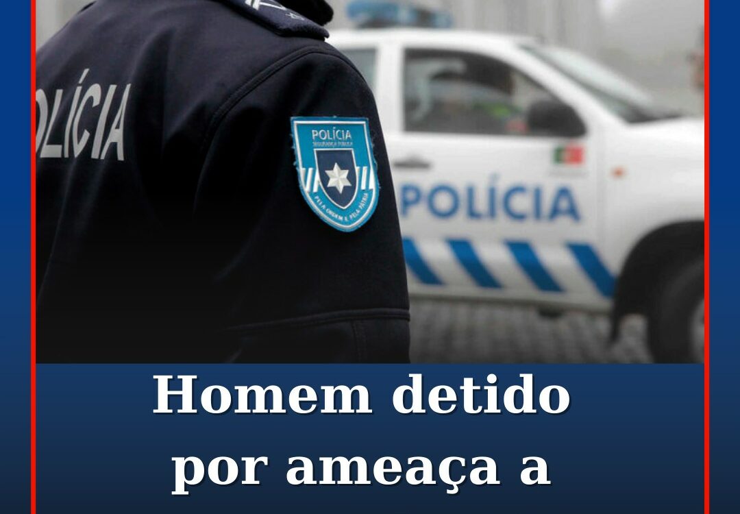 Homem detido por ameaça a agente da PSP