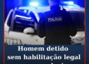 Homem detido por conduzir sem habilitação legal para o efeito