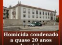 Homicida condenado a quase 20 anos de prisão