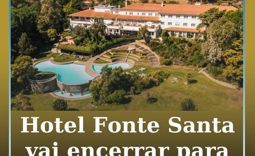 Hotel Fonte Santa encerra temporariamente para remodelação