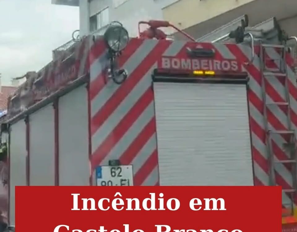 Incêndio habitacional em Castelo Branco