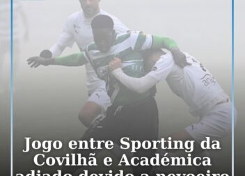 Jogo entre Sporting da Covilhã e Académica adiado devido a nevoeiro
