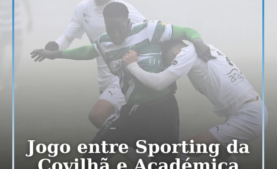 Jogo entre Sporting da Covilhã e Académica adiado devido a nevoeiro