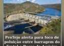 ProTejo alerta para foco de poluição entre barragem do Fratel e Barca da Amieira