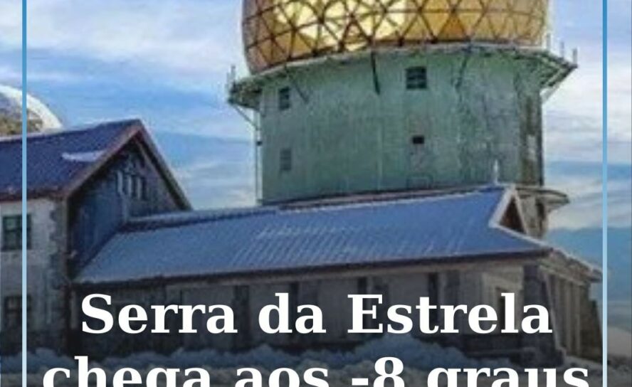Serra da Estrela chega aos -8ºC esta semana