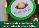 Serviços de atendimento da Segurança Social encerrados na zona Centro