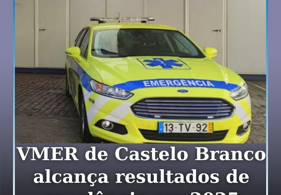 VMER de Castelo Branco alcança resultados de excelência em 2025