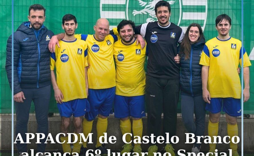 APPACDM de Castelo Branco alcança 6º lugar nos Special Olympics de Futebol