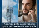Anacom recomenda 'roaming' nacional temporário para suprir falhas