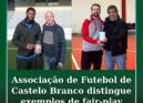 Associação de Futebol de Castelo Branco distingue exemplos de fair-play