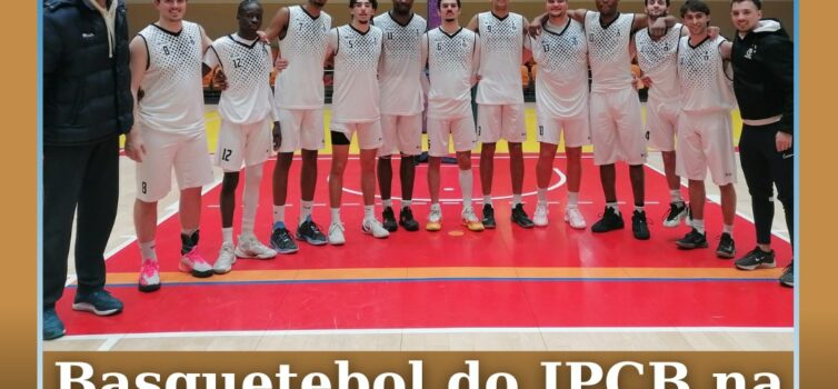 Basquetebol do IPCB segue para a 3.ª fase do Campeonato Nacional Universitário