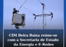 CIM Beira Baixa reuniu-se com a Secretaria de Estado da Energia e E-