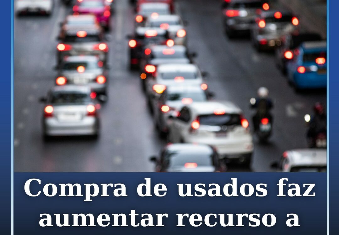 Compra de usados faz aumentar recurso a crédito automóvel